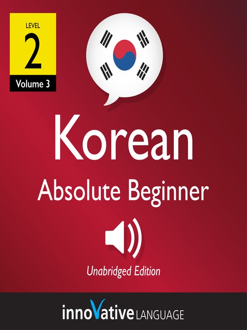 Title details for Learn Korean: Level 2: Absolute Beginner Korean, Volume 3 by Innovative Language Learning - Available